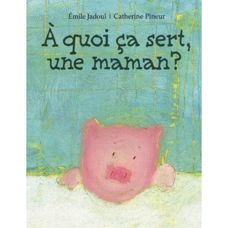 À quoi ça sert une maman