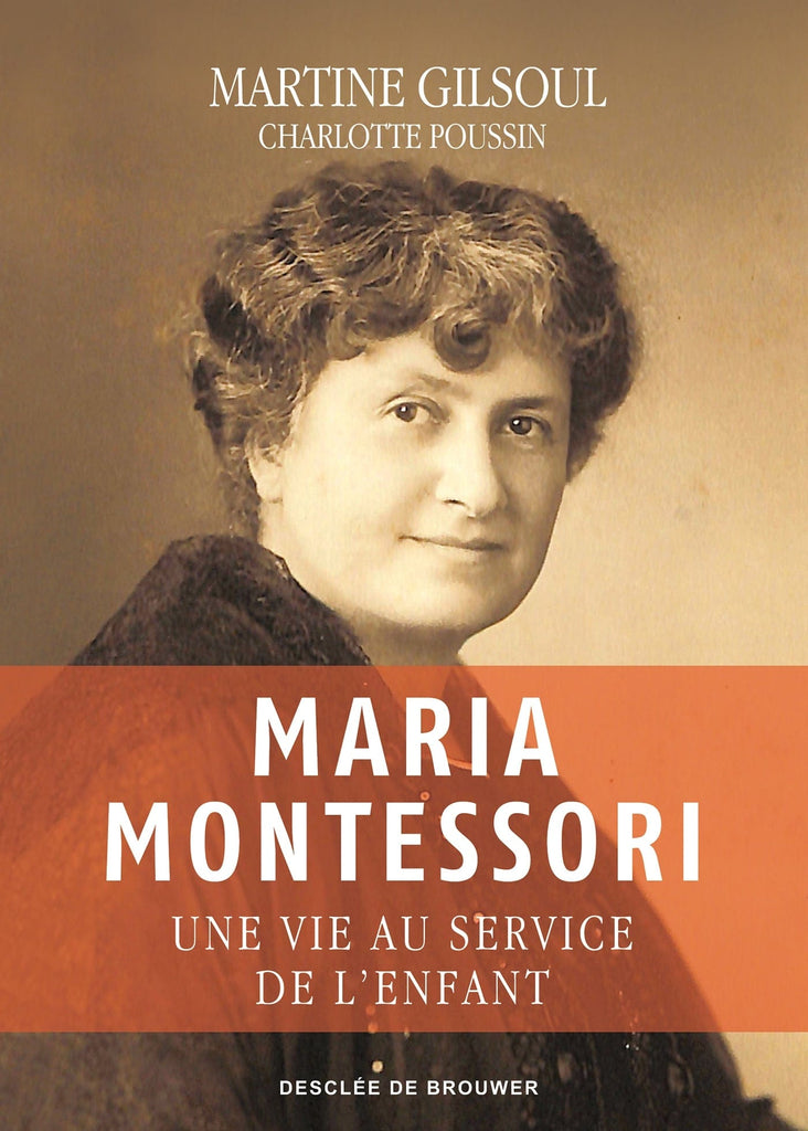 Maria Montessori - Une vie au service de l’enfant