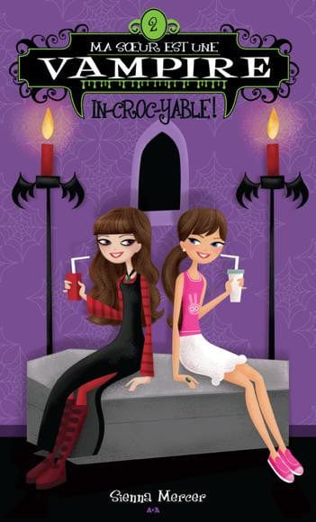 Ma sœur est une vampire T02: in-croc-yable