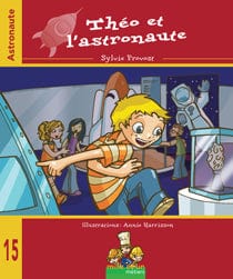 Mille et un métiers T15 - Théo et l'astronaute