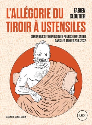 L’allégorie du tiroir à ustensiles - Chroniques et monologues pour se replonger dans les années 2018-2022