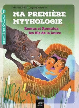 Ma première mythologie - Remus et Romulus, les fils de la louve