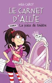 Le carnet d'Allie T04 - La pièce de théatre