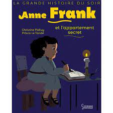 La grande histoire du soir - Anne Frank et l'appartement secret
