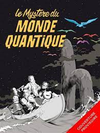 Le mystère du monde quantique