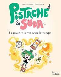 Pistache et Soda - La poudre à avancer le temps