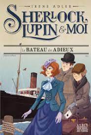 Sherlock, Lupin et moi T12 - Le bateau des adieux