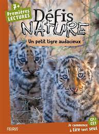 Défis Nature Premières lectures - Un petit tigre audacieux