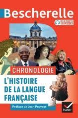 Bescherelle - Chronologie de l'histoire de la langue française - des origines à nos jours