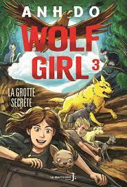 Wolf Girl T03 - La grotte secrète