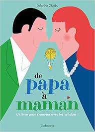 De papa à maman - Un livre pour s'amuser avec les syllabes !