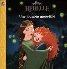 Disney princesses - Rebelle - Une journée mère-fille