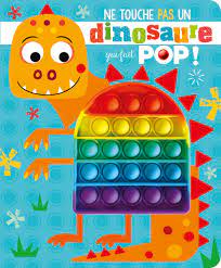Ne touche pas un dinosaure qui fait POP !