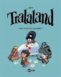 Tralaland T02 - Vous avez dit bizarre ?