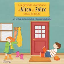 La Grande aventure d'Alice et Félix sous la pluie
