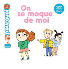 Mes p'tits pourquoi - On se moque de moi