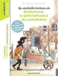 La véritable histoire de Bartholomé, bâtisseur de cathédrales