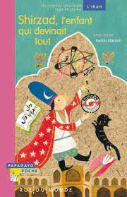 Shirzad, l'enfant qui devinait tout - Un conte et un dossier pour découvrir l'Iran