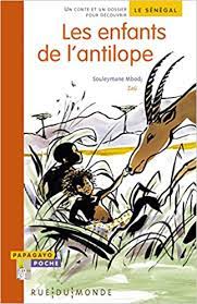 Les enfants de l'antilope - Un conte et un dossier pour découvrir le Sénégal