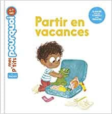Mes p'tits pourquoi - Partir en vacances