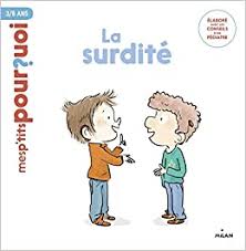 Mes p'tits pourquoi - La surdité