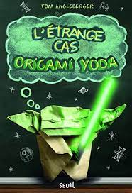 Origami Yoda T01 - L'étrange cas origami Yoda
