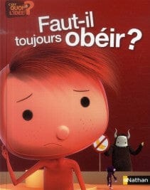 C'est quoi l'idée? - Faut-il toujours obéir ?