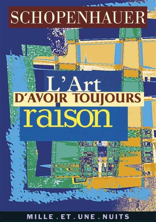 L'art d'avoir toujours raison - La dialectique éristique