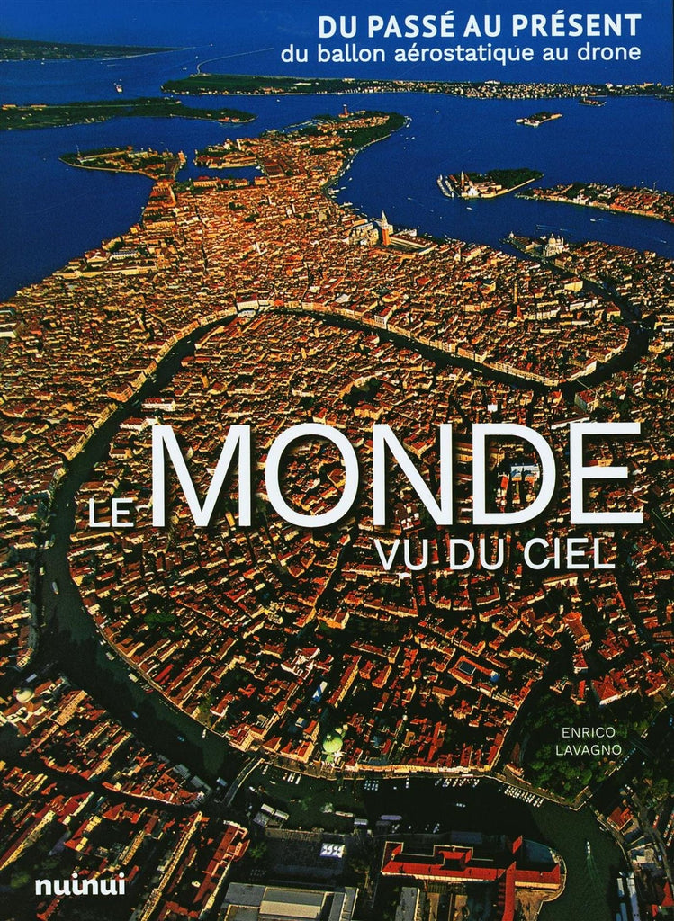 Le monde vu du ciel - Du passé au présent du ballon aérostatique au drone