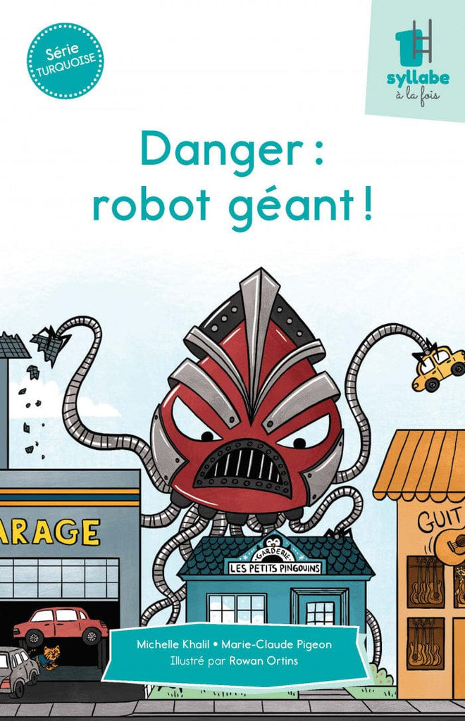 Une syllabe à la fois - Série turquoise - Danger : robot géant!
