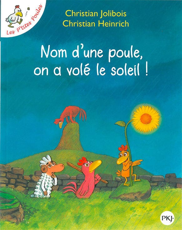Les p'tites poules T04 - Nom d'une poule, on a volé le soleil
