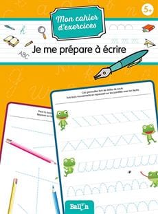 Mon cahier d'exercices - Je me prépare à écrire