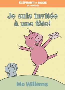 Éléphant et Rosie : Je suis invitée à une fête