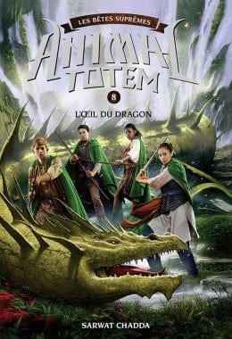 Animal Totem - Les bêtes suprêmes T08 - L’œil du dragon