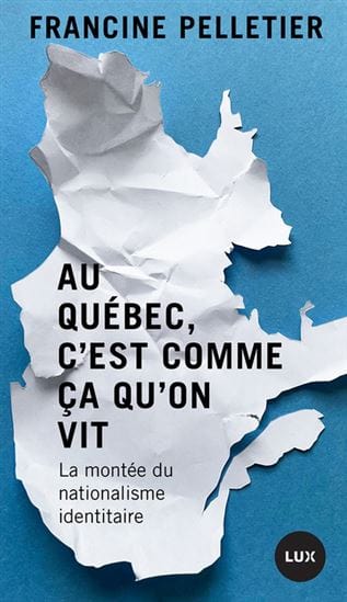 Au Québec, c’est comme ça qu’on vit : essai sur le virage conservateur du nationalisme