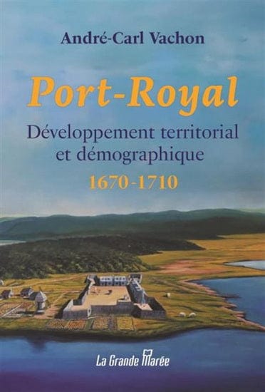 Port-Royal : développement territorial et démographique 1670 à 1710