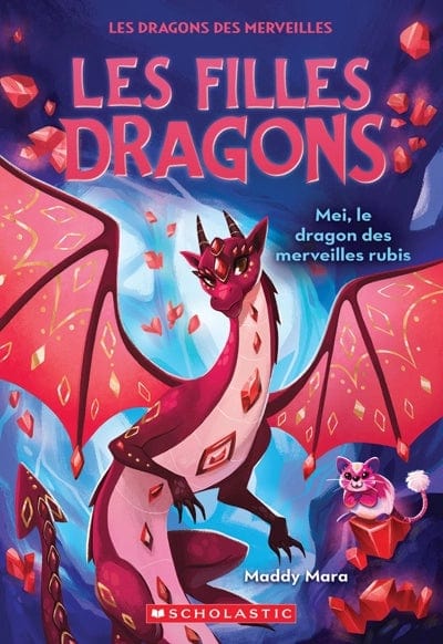 Les filles dragons T04 - Mei, le dragon des merveilles rubis