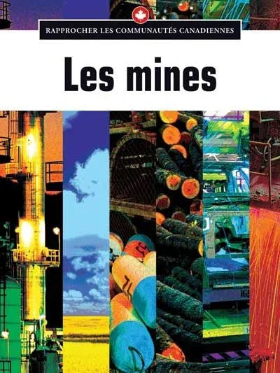 Rapprocher les communautés canadiennes - Les mines
