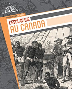 L’histoire des Noirs au Canada - L’esclavage au Canada
