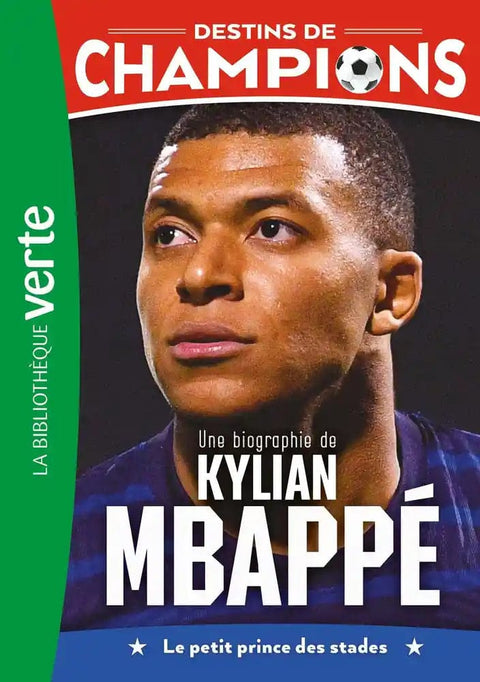 Destins de champions T01 - Une biographie de Kylian Mbappé - Le petit prince des stades