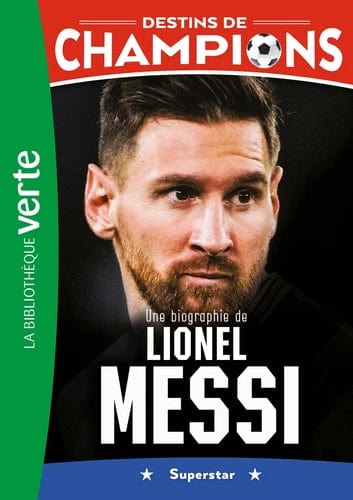 Destins de champions T03 - Une biographie de Lionel Messi - Superstar