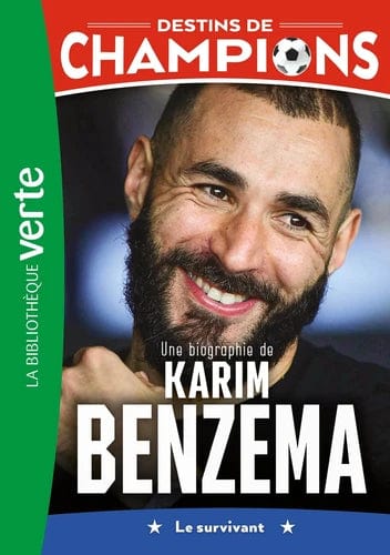 Destins de champions T04 - Une biographie de Karim Benzema - Le survivant