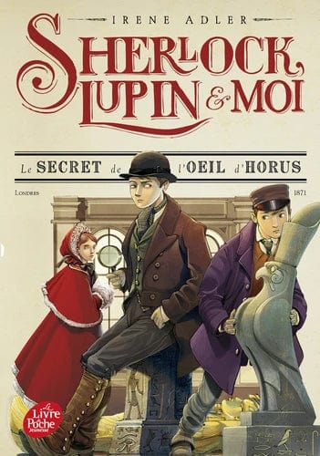 Sherlock, Lupin et moi T08 - Le secret de l'œil d'Horus