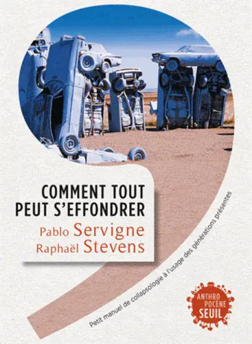 Comment tout peut s'effondrer - Petit manuel de collapsologie à l'usage des générations présentes