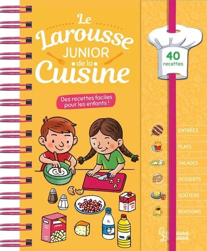 Le Larousse junior de la cuisine - Des recettes faciles pour les enfants !