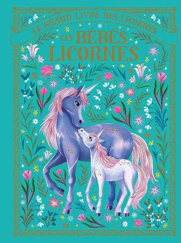Le grand livre des licornes: Les bébés licornes