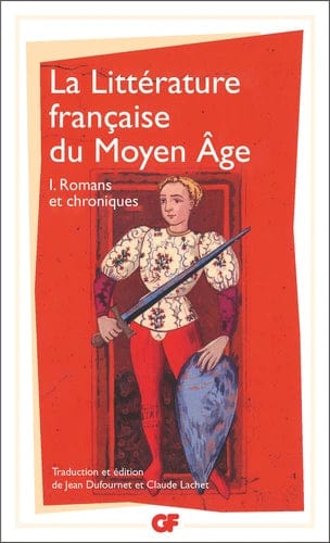 La littérature française du Moyen Age T01 - Romans et chroniques