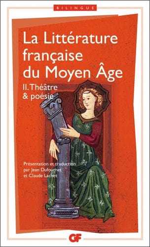 La littérature française du Moyen Age T02 - Théâtre et poésie