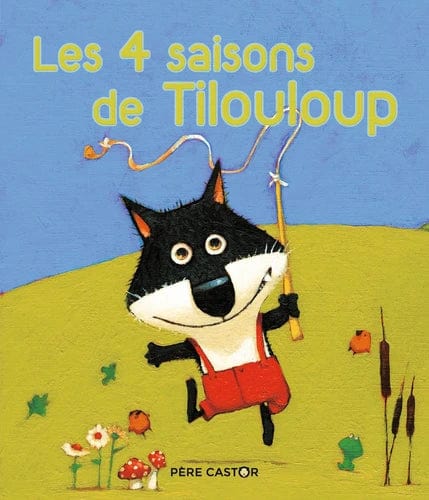 Les histoires du Père Castor - Les 4 saisons de Tilouloup