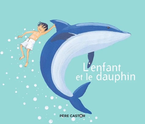 Les histoires du Père Castor - L'enfant et le dauphin